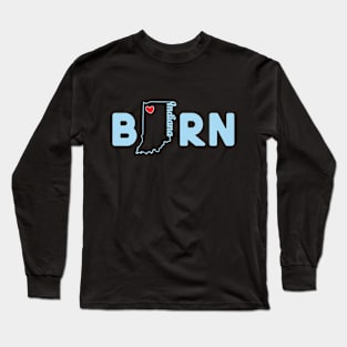 Indiana Born with State Outline of Indiana in the word Born Long Sleeve T-Shirt